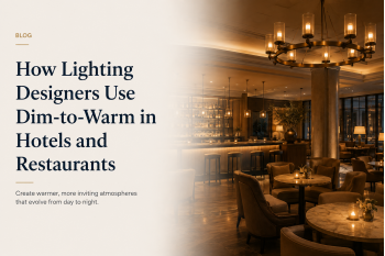 How Lighting Designers Use Dim-to-Warm in Hotels and Restaurants